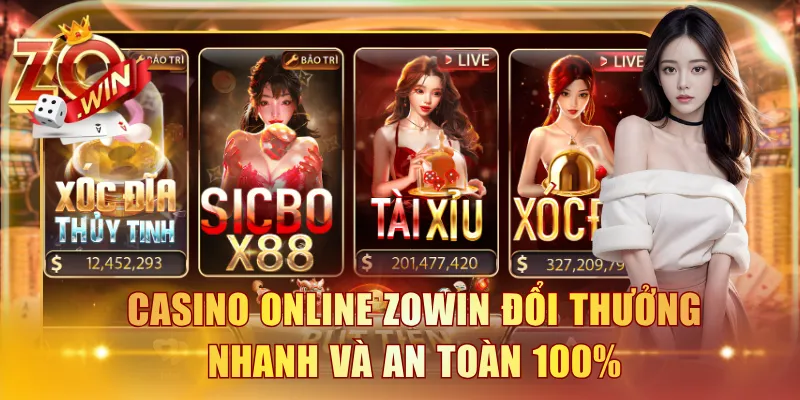 Casino online ZOWIN đổi thưởng nhanh và an toàn 100%