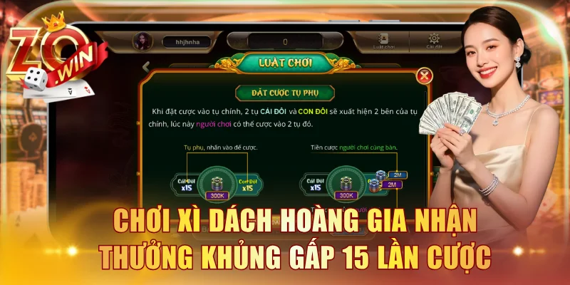 Chơi Xì dách Hoàng Gia nhận thưởng khủng gấp 15 lần cược