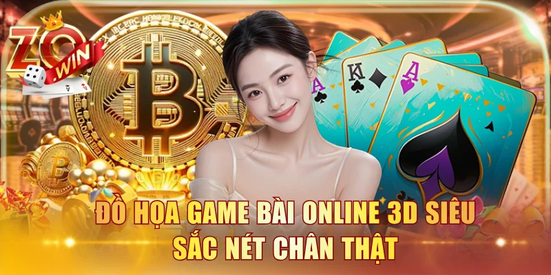 Đồ họa game bài online 3D siêu sắc nét chân thật