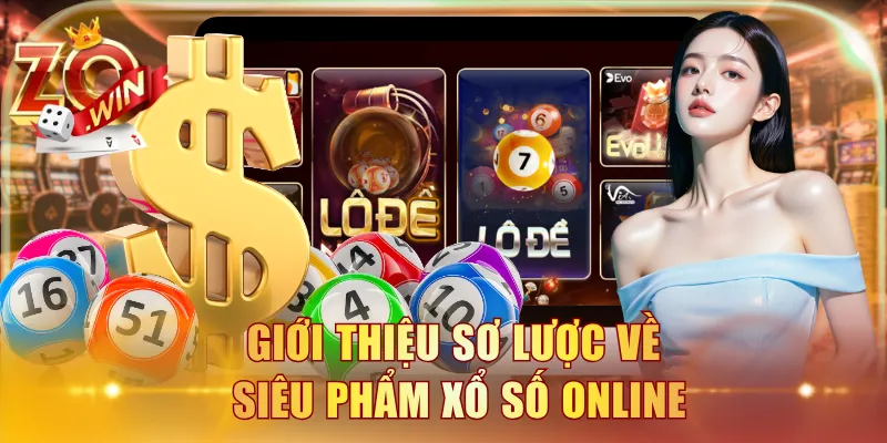 Giới thiệu sơ lược về siêu phẩm xổ số online