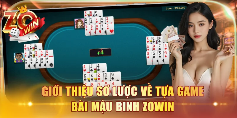 Giới thiệu sơ lược về tựa game bài Mậu Binh ZOWIN