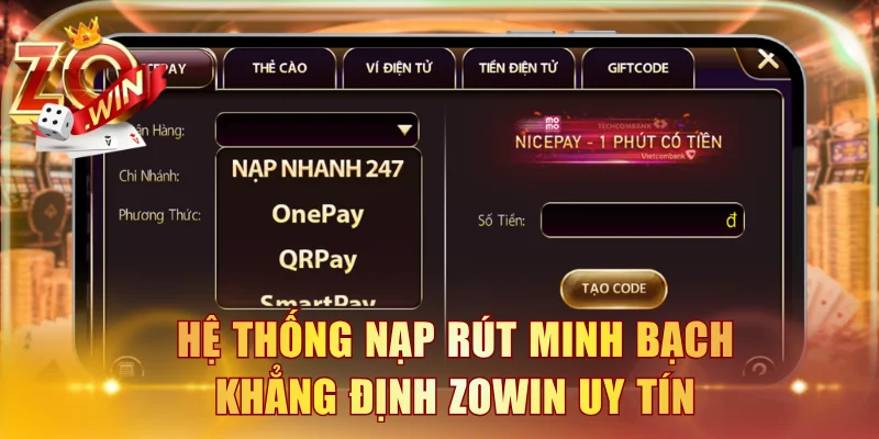 Hệ thống nạp rút minh bạch khẳng định ZOWIN uy tín