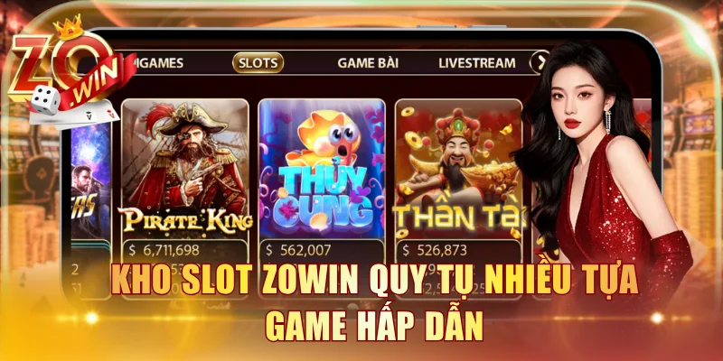 Kho slot ZOWIN quy tụ nhiều tựa game hấp dẫn