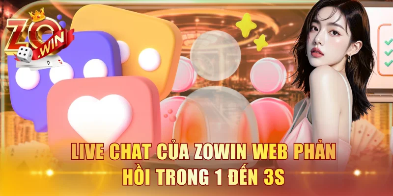 Live chat của ZOWIN web phản hồi trong 1 đến 3s