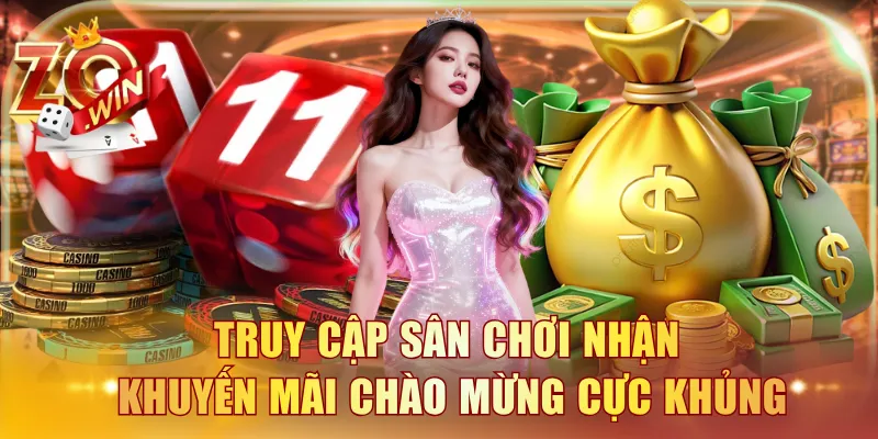 Truy cập sân chơi nhận khuyến mãi chào mừng cực khủng