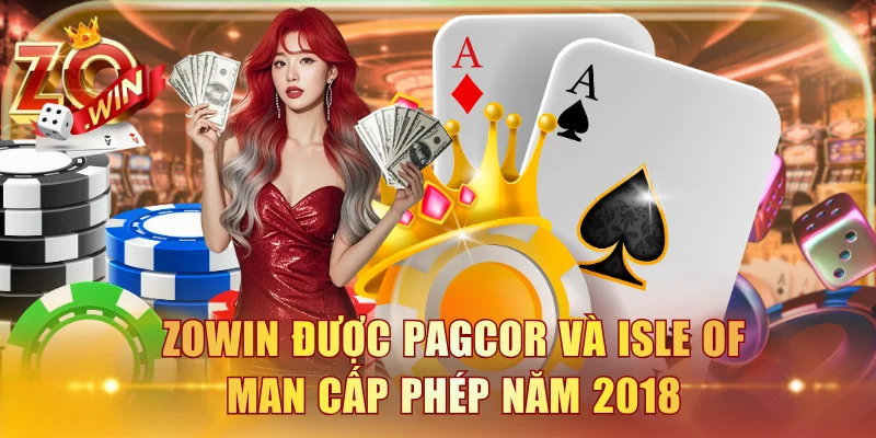 ZOWIN được PAGCOR và Isle Of Man cấp phép năm 2018