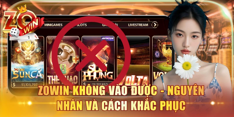 ZOWIN không vào được