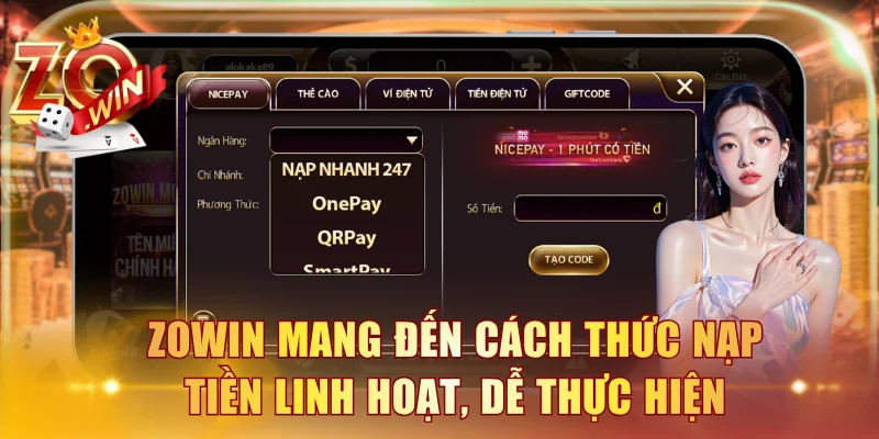 ZOWIN mang đến cách thức nạp tiền linh hoạt, dễ thực hiện