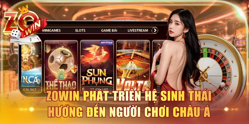 ZOWIN phát triển hệ sinh thái hướng đến người chơi Châu Á